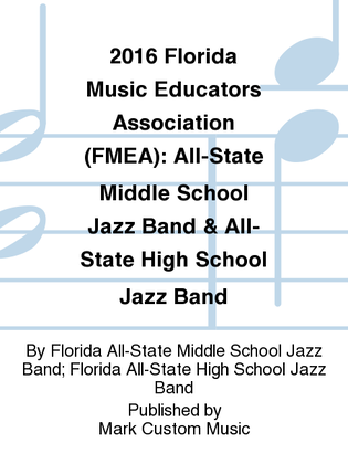 2016 Florida Music Educators Association (FMEA): All-State Middle School Jazz Band & All-State High School Jazz Band