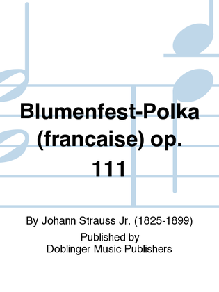 Blumenfest-Polka (francaise) op. 111