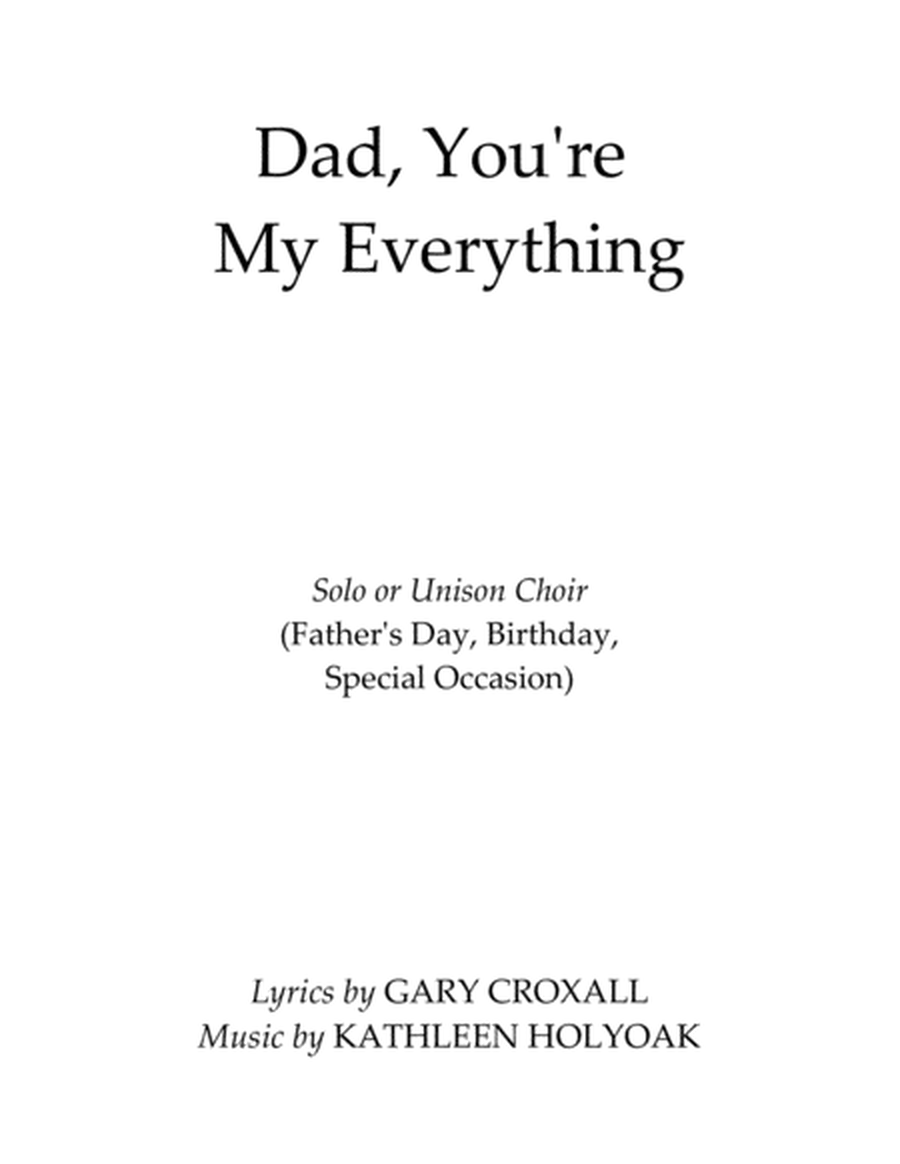 Dad, You're My Everything - Child Solo or Unison Choir - Music by Kathleen Holyoak image number null