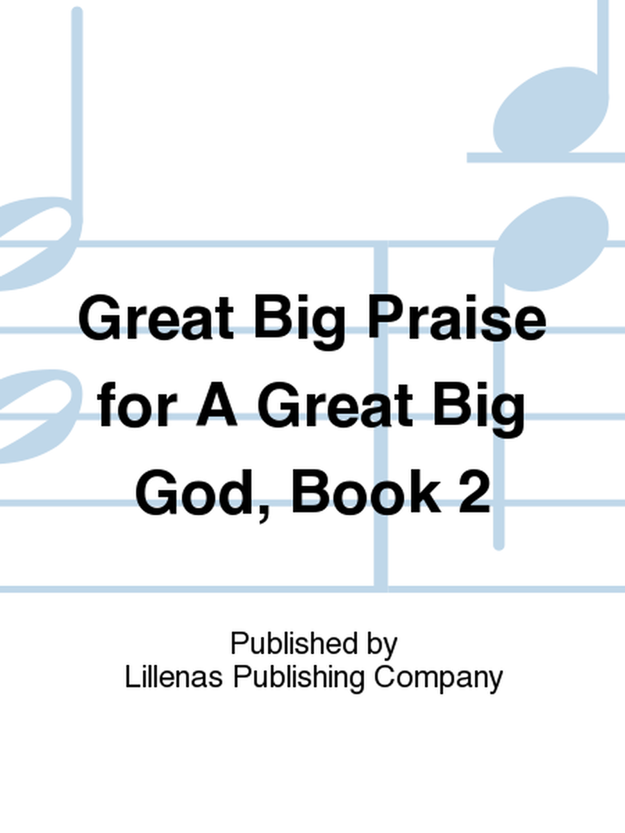 Great Big Praise for A Great Big God, Book 2