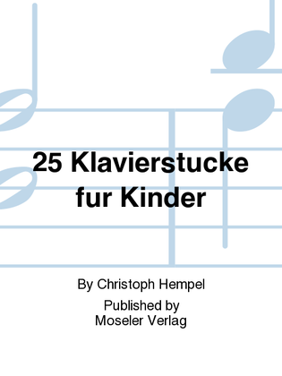 25 Klavierstucke fur Kinder