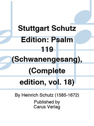 Stuttgart Schutz Edition: Psalm 119 (Schwanengesang), (Complete edition, vol. 18)