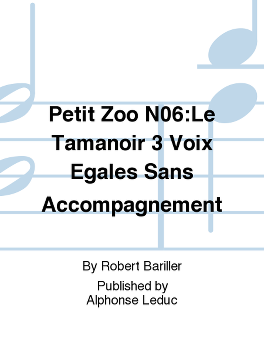 Petit Zoo No.6:Le Tamanoir 3 Voix Egales Sans Accompagnement
