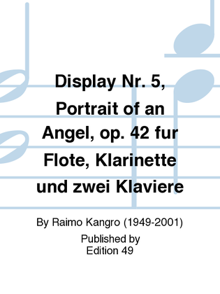 Display Nr. 5, Portrait of an Angel, op. 42 fur Flote, Klarinette und zwei Klaviere