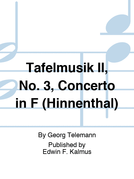Tafelmusik II, No. 3, Concerto in F (Hinnenthal)