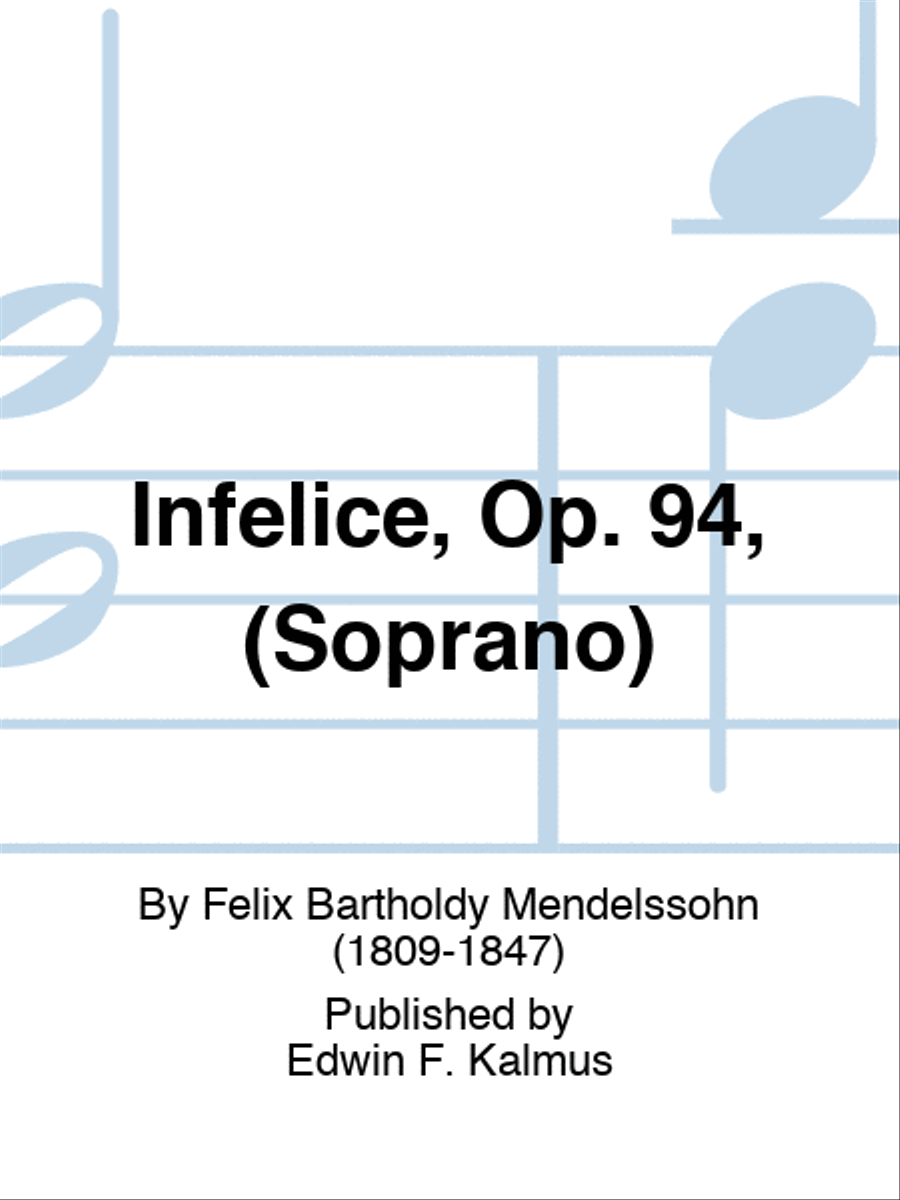 Infelice, Op. 94, (Soprano)