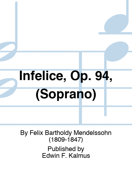 Infelice, Op. 94, (Soprano)