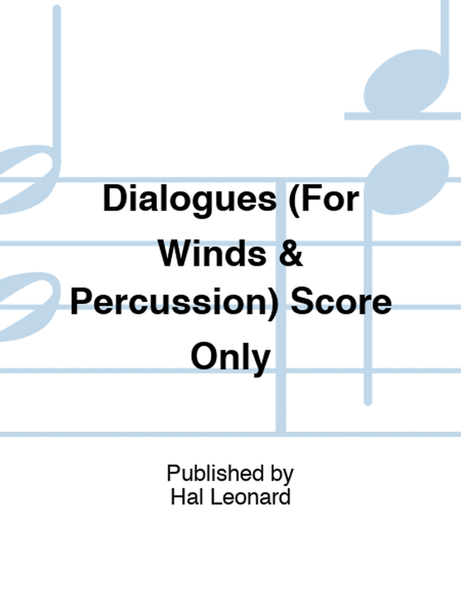 Dialogues (For Winds & Percussion) Score Only