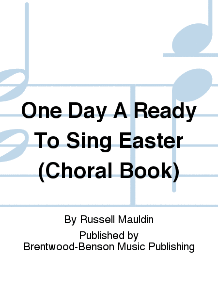 One Day A Ready To Sing Easter (Choral Book)