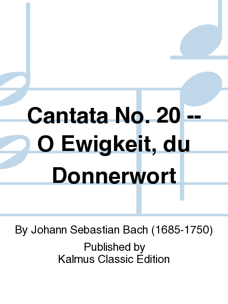 Cantata No. 20 -- O Ewigkeit, du Donnerwort
