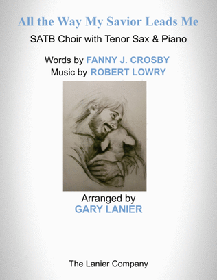 Book cover for ALL THE WAY MY SAVIOR LEADS ME (SATB Choir with Tenor Sax & Piano - Octavo plus Sax & Choir Part inc