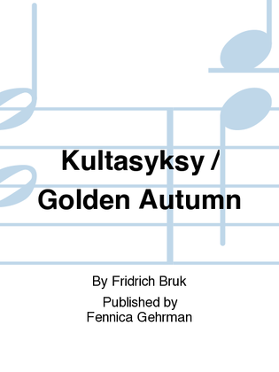 Kultasyksy / Golden Autumn