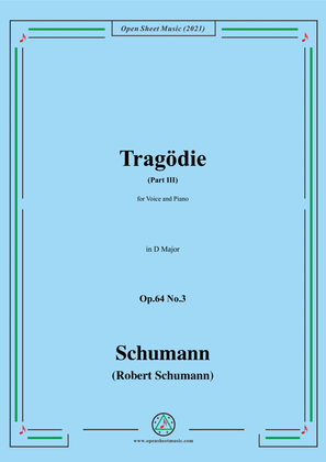Schumann-Tragodie,Op.64 No.3(Part III),in D Major,for Voice and Piano