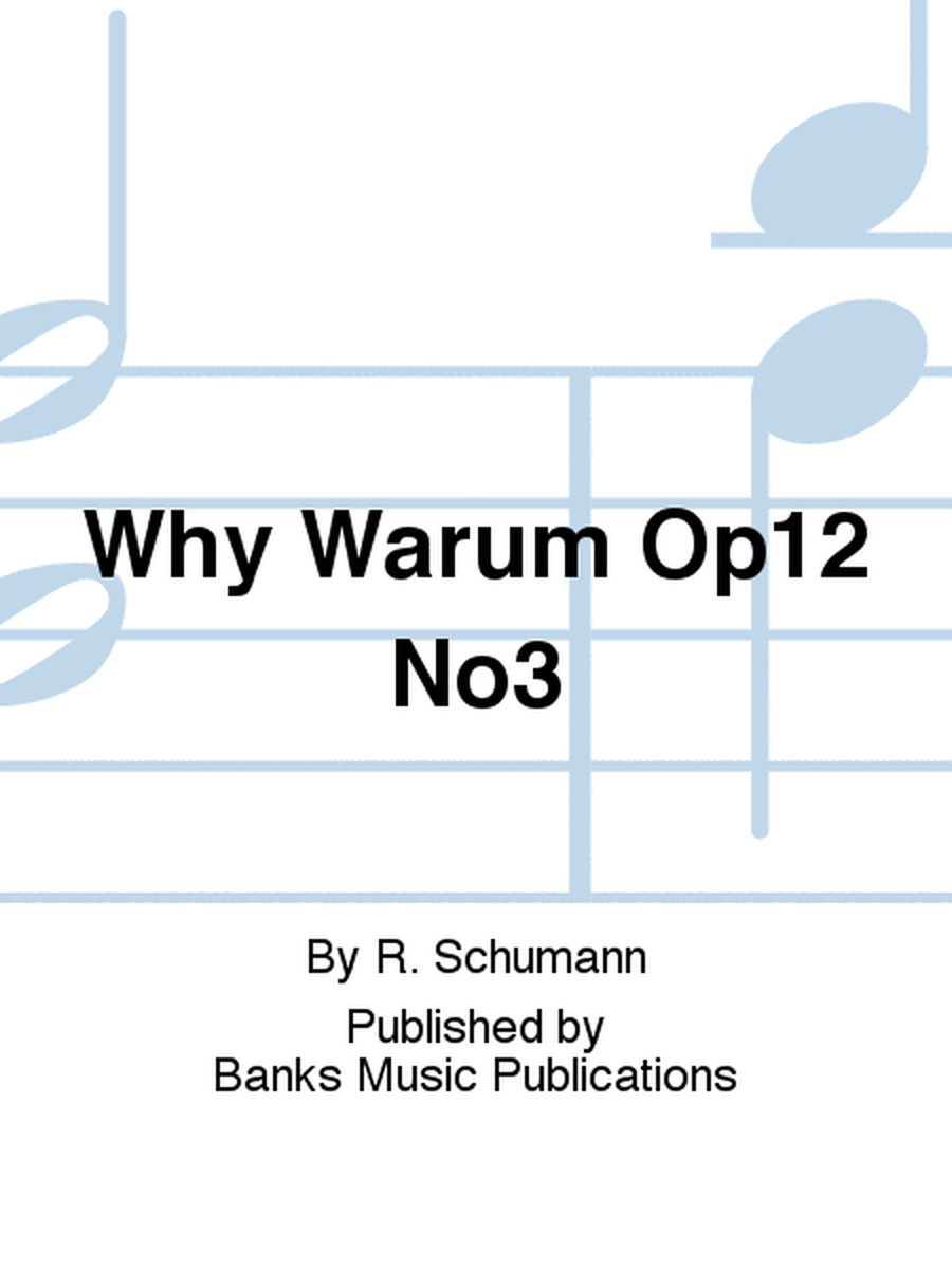 Why Warum Op12 No3