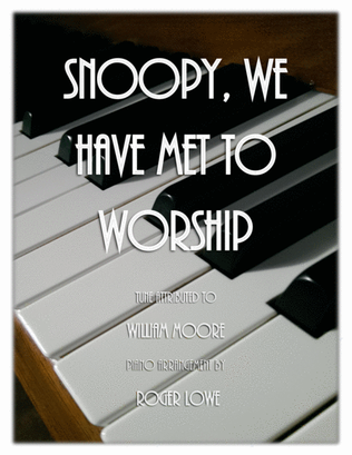 Snoopy, We Have Met to Worship