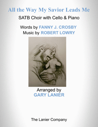 Book cover for ALL THE WAY MY SAVIOR LEADS ME (SATB Choir with Cello & Piano - Octavo plus Cello & Choir Part inclu