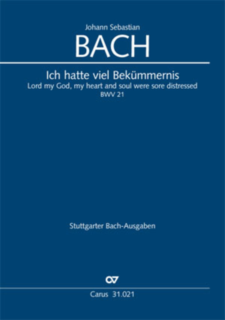 Lord my God, my heart and soul were sore distressed (Ich hatte viel Bekummernis)