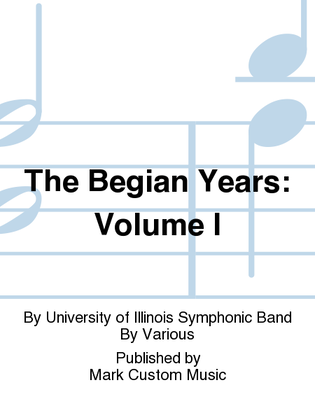 Book cover for The Begian Years: Volume I