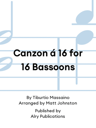 Canzon á 16 for 16 Bassoons