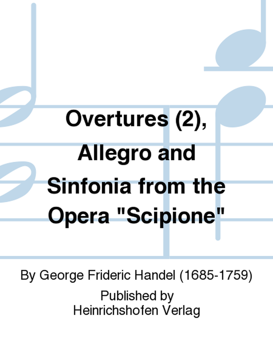 Overtures (2), Allegro and Sinfonia from theOpera 'Scipione'