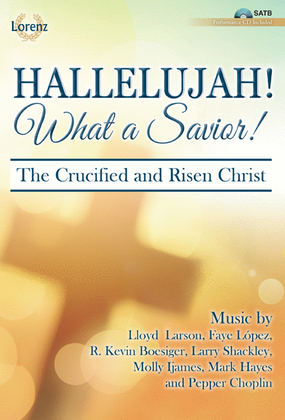 Book cover for Hallelujah! What a Savior! - SATB with Performance CD