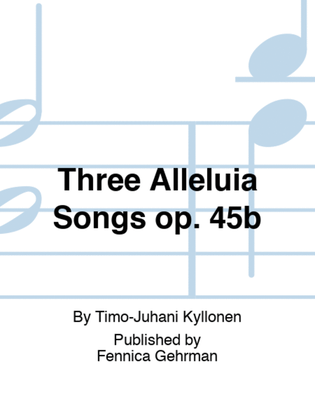 Three Alleluia Songs op. 45b