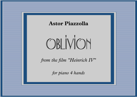 Astor Piazzola - OBLIVION - from the film "Heinrich IV" for piano 4 hands image number null