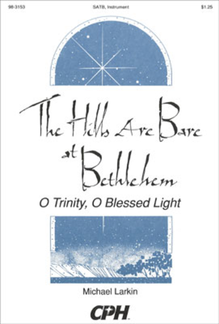 The Hills Are Bare In Bethlehem / O Trinity O Blessed Light