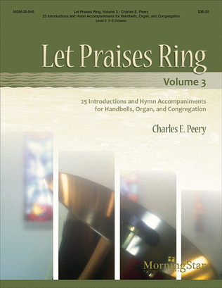 Book cover for Let Praises Ring, Volume 3: 25 Introductions and Hymn Accompaniments for Handbells, Organ, and Congregation, Volume 3