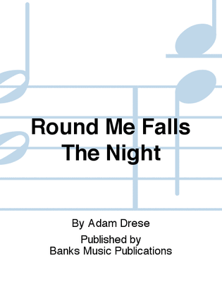 Round Me Falls The Night