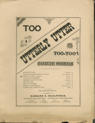 Too Utterly Utter Too-Too. Comic Songs. Cackle, Cackle, Cackle
