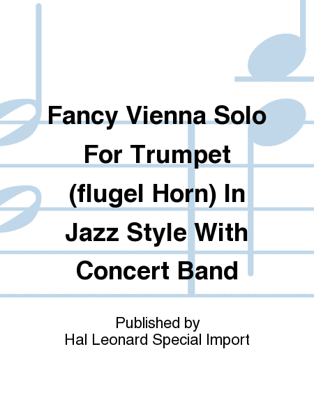 Fancy Vienna Solo For Trumpet (flugel Horn) In Jazz Style With Concert Band