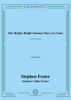 Book cover for S. Foster-Our Bright,Bright Summer Days Are Gone,in D flat Major