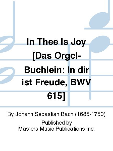 In Thee Is Joy [Das Orgel-Buchlein: In dir ist Freude, BWV 615]