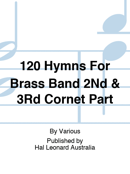120 Hymns For Brass Band 2Nd & 3Rd Cornet Part