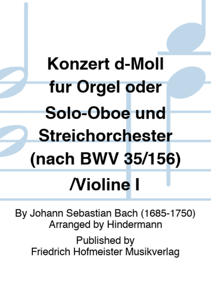 Konzert d-Moll fur Orgel oder Solo-Oboe und Streichorchester (nach BWV 35/156) /Violine I