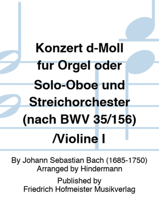 Book cover for Konzert d-Moll fur Orgel oder Solo-Oboe und Streichorchester (nach BWV 35/156) /Violine I