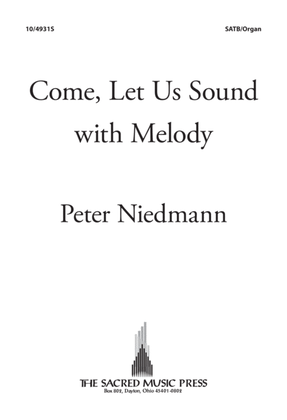 Come, Let Us Sound with Melody