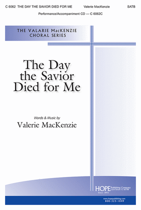Book cover for The Day the Savior Died for Me-SATB