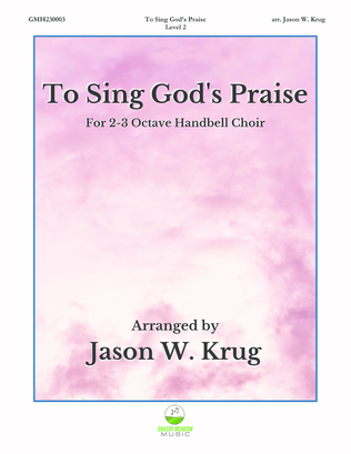 Book cover for To Sing God's Praise (for 2-3 octave handbell ensemble) (site license)