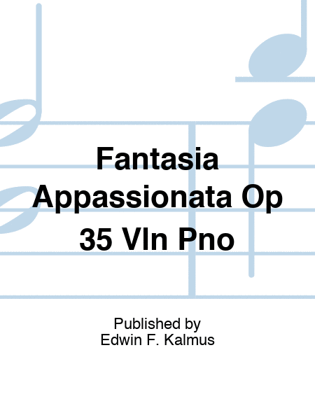 Fantasia Appassionata Op 35 Vln Pno