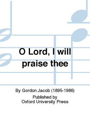 Book cover for O Lord, I will praise thee