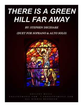 Book cover for There Is A Green Hill Far Away (Duet for Soprano and Alto Solo)