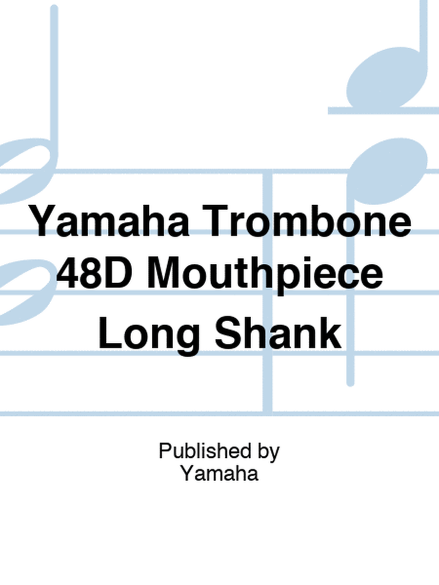 Yamaha Trombone 48D Mouthpiece Long Shank