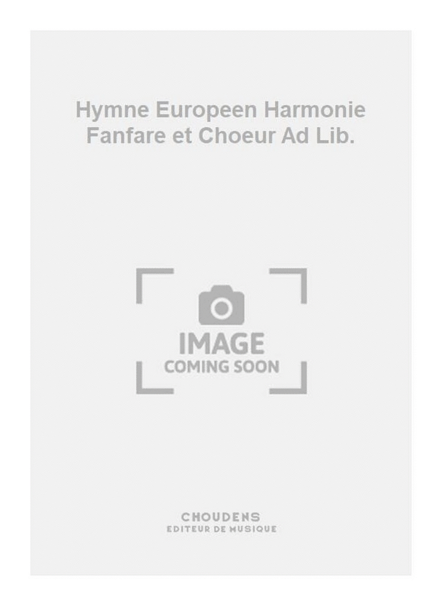 Hymne Europeen Harmonie Fanfare et Choeur Ad Lib.