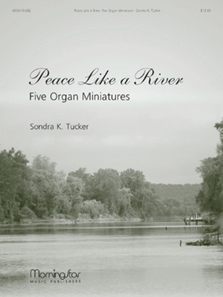 Peace Like a River: Five Organ Miniatures