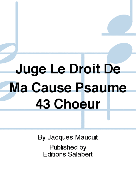 Juge Le Droit De Ma Cause Psaume 43 Choeur