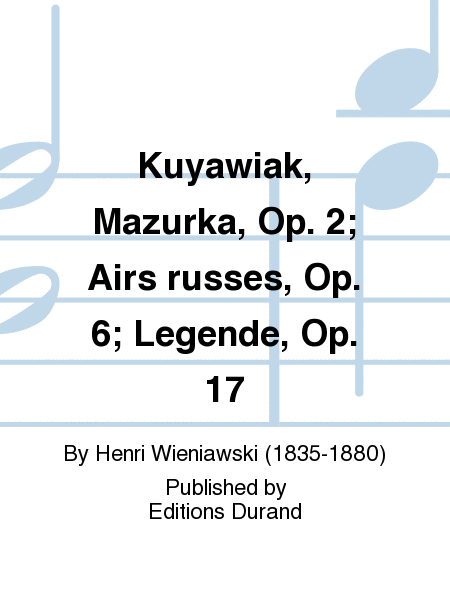 Kuyawiak, Mazurka, Op. 2; Airs russes, Op. 6; Legende, Op. 17