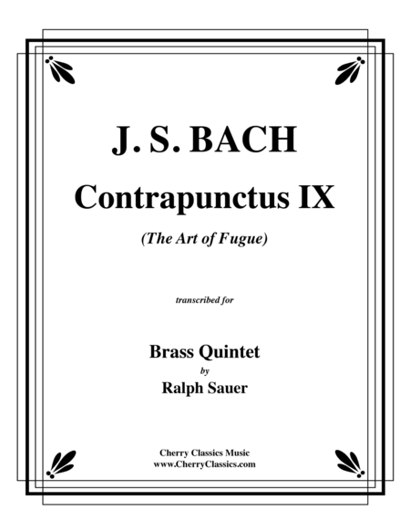 Contrapunctus IX from  The Art of Fugue  for Brass Quintet