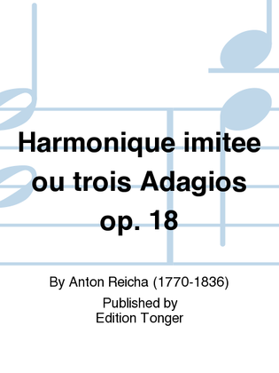 Harmonique imitee ou trois Adagios op. 18